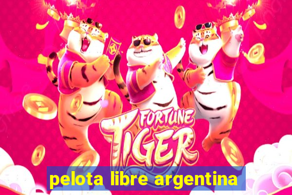 pelota libre argentina